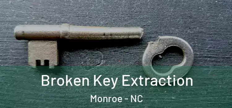 Broken Key Extraction Monroe - NC