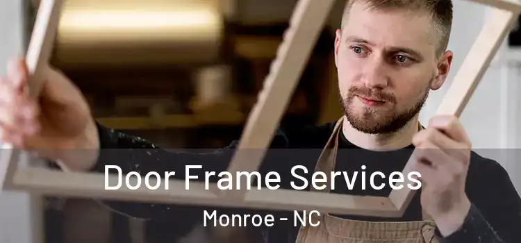Door Frame Services Monroe - NC