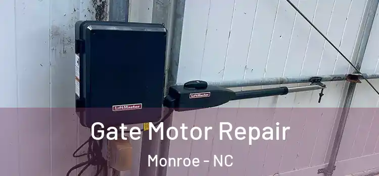 Gate Motor Repair Monroe - NC