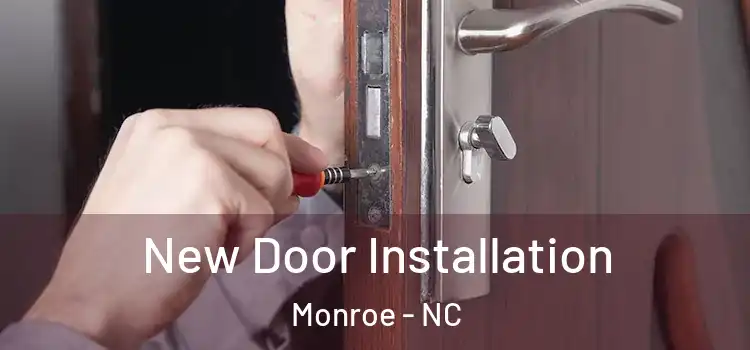 New Door Installation Monroe - NC